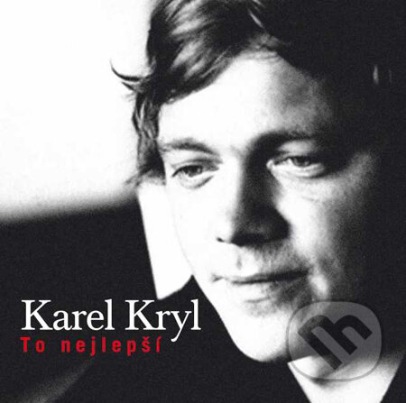 Hudební CD: Karel Kryl: To nejlepší (Supraphon). Supraphon, 2009 Hudební CD: Karel Kryl: To nejlepší (Supraphon). Supraphon, 2009