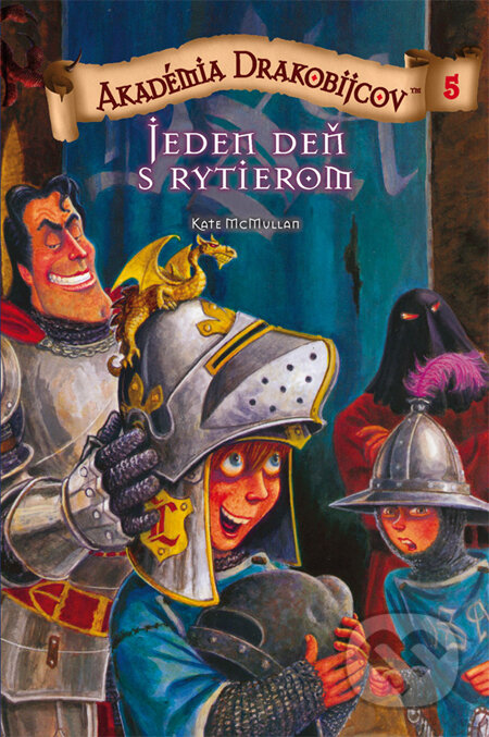 Kniha: Akadémia drakobijcov 5 - Jeden deň s rytierom (Kate McMullan). PB Publishing, 2011 Kniha: Akadémia drakobijcov 5 - Jeden deň s rytierom (Kate McMullan). PB Publishing, 2011