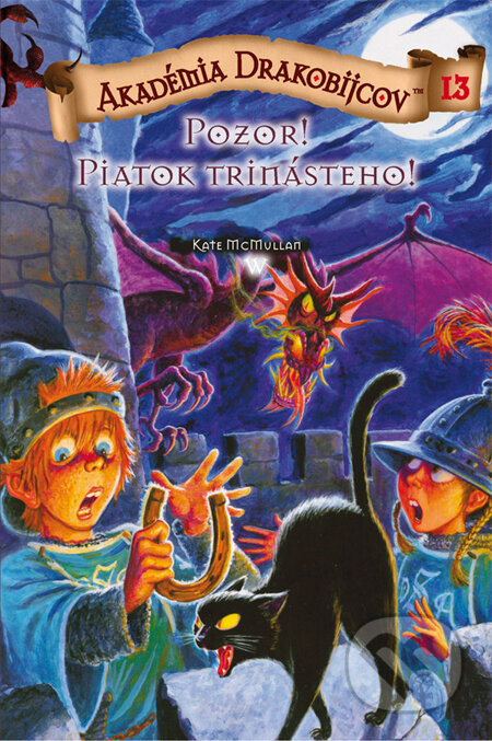 Kniha: Akadémia drakobijcov 13 - Pozor! Piatok trinásteho! (Kate McMullan). PB Publishing, 2011 Kniha: Akadémia drakobijcov 13 - Pozor! Piatok trinásteho! (Kate McMullan). PB Publishing, 2011