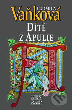 Kniha: Dítě z Apulie (Ludmila Vaňková). Šulc - Švarc, 2011 Kniha: Dítě z Apulie (Ludmila Vaňková). Šulc - Švarc, 2011