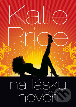 Kniha: Na lásku nevěří (Katie Price). BB/art, 2011 Kniha: Na lásku nevěří (Katie Price). BB/art, 2011