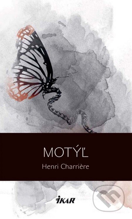Kniha: Motýľ (Henri Charrière). Ikar, 2011 Kniha: Motýľ (Henri Charrière). Ikar, 2011