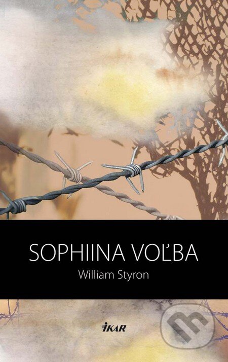 Kniha: Sophiina voľba (William Styron). Ikar, 2011 Kniha: Sophiina voľba (William Styron). Ikar, 2011