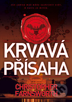 Kniha: Krvavá přísaha (Christopher Farnsworth), 2011 Kniha: Krvavá přísaha (Christopher Farnsworth), 2011