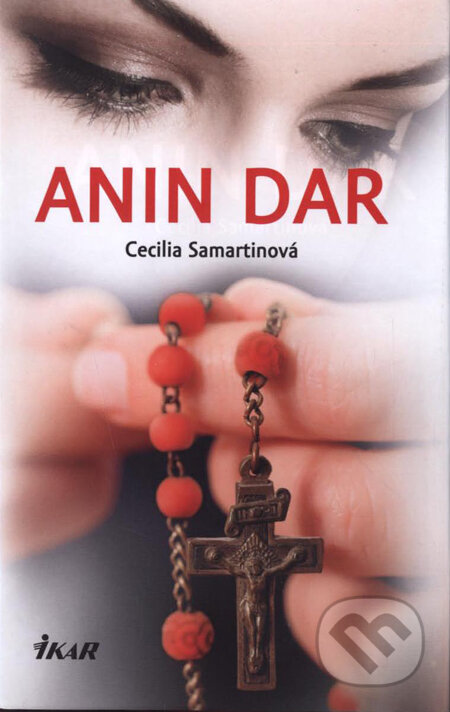 Kniha: Anin dar (Cecilia Samartinová). Ikar, 2011 Kniha: Anin dar (Cecilia Samartinová). Ikar, 2011