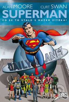 Kniha: Superman (Alan Moore a Curt Swan). BB/art, 2011 Kniha: Superman (Alan Moore a Curt Swan). BB/art, 2011