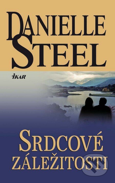 Kniha: Srdcové záležitosti (Danielle Steel). Ikar, 2011 Kniha: Srdcové záležitosti (Danielle Steel). Ikar, 2011