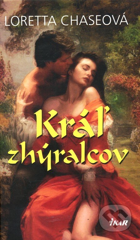 Kniha: Kráľ zhýralcov (Loretta Chaseová). Ikar, 2011 Kniha: Kráľ zhýralcov (Loretta Chaseová). Ikar, 2011