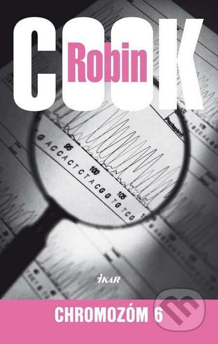 Kniha: Chromozóm 6 (Robin Cook). Ikar, 2011 Kniha: Chromozóm 6 (Robin Cook). Ikar, 2011