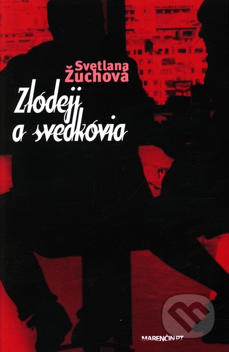 Kniha: Zlodeji a svedkovia (Svetlana Žuchová). Marenčin PT, 2011 Kniha: Zlodeji a svedkovia (Svetlana Žuchová). Marenčin PT, 2011