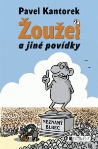 E-kniha: Žoužel a jiné povídky (Pavel Kantorek). Nakladatelství Fragment, 2007 E-kniha: Žoužel a jiné povídky (Pavel Kantorek). Nakladatelství Fragment, 2007