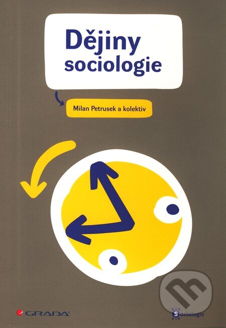 Kniha: Dějiny sociologie (Milan Petrusek a kolektiv). Grada, 2011 Kniha: Dějiny sociologie (Milan Petrusek a kolektiv). Grada, 2011