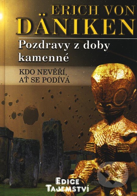 Kniha: Pozdravy z doby kamenné (Erich von Däniken). Dialog, 2011 Kniha: Pozdravy z doby kamenné (Erich von Däniken). Dialog, 2011