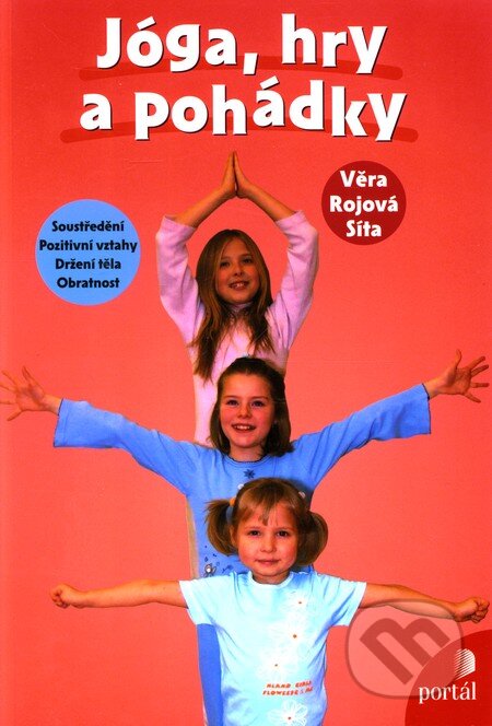 Kniha: Jóga, hry a pohádky (Věra Rojová Síta). Portál, 2011 Kniha: Jóga, hry a pohádky (Věra Rojová Síta). Portál, 2011