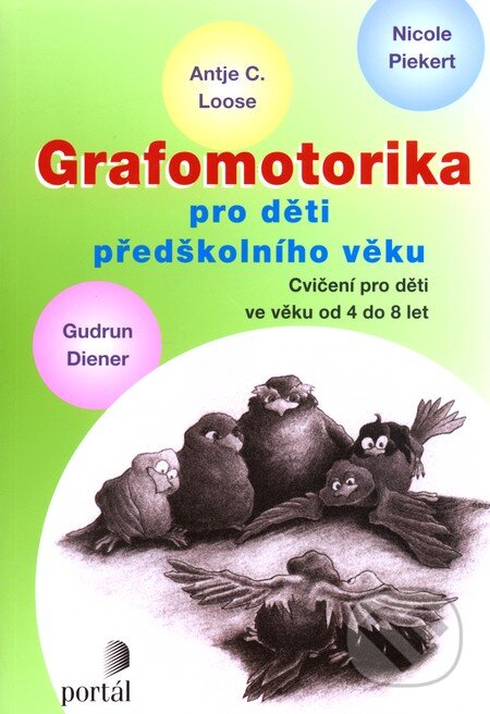 Kniha: Grafomotorika pro děti předškolního věku (Antje C. Looseová, Gudrun Dienerová a Nicole Piekertová). Portál, 2011 Kniha: Grafomotorika pro děti předškolního věku (Antje C. Looseová, Gudrun Dienerová a Nicole Piekertová). Portál, 2011