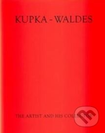 Kniha: The artist and his collector (František Kupka, Jindřich Waldes a Anna Pachovská). Tony a Tina, 1999 Kniha: The artist and his collector (František Kupka, Jindřich Waldes a Anna Pachovská). Tony a Tina, 1999