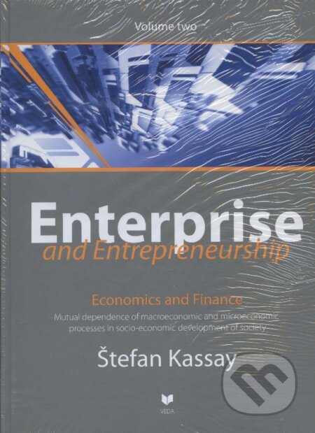 Kniha: Enterprise and Entrepreneurship (Volume two) (Štefan Kassay). VEDA, 2011 Kniha: Enterprise and Entrepreneurship (Volume two) (Štefan Kassay). VEDA, 2011