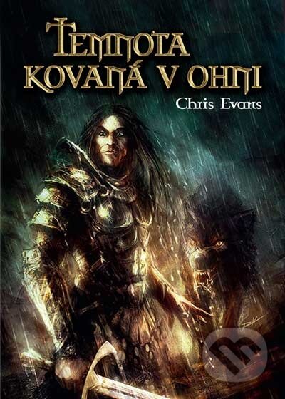 Kniha: Temnota kovaná v ohni (Chris Evans). FANTOM Print, 2011 Kniha: Temnota kovaná v ohni (Chris Evans). FANTOM Print, 2011