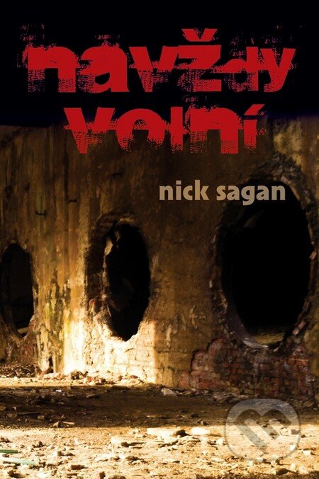 Kniha: Navždy volní (Nick Sagan). Triton, 2011 Kniha: Navždy volní (Nick Sagan). Triton, 2011