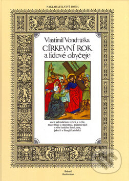 Kniha: Církevní rok a lidové obyčeje (František Skála a Vlastimil Vondruška). Dona, 2005 Kniha: Církevní rok a lidové obyčeje (František Skála a Vlastimil Vondruška). Dona, 2005
