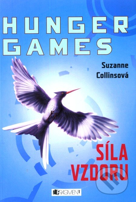Kniha: Hunger Games: Síla vzdoru (Suzanne Collins). Nakladatelství Fragment, 2011 Kniha: Hunger Games: Síla vzdoru (Suzanne Collins). Nakladatelství Fragment, 2011