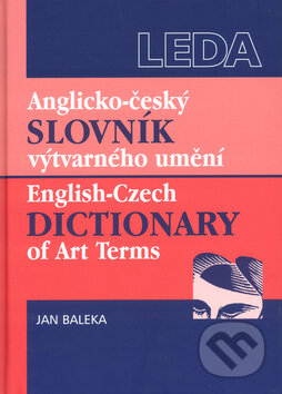 Kniha: Anglicko-český slovník výtvarného umění (Jan Baleka). Leda, 2003 Kniha: Anglicko-český slovník výtvarného umění (Jan Baleka). Leda, 2003