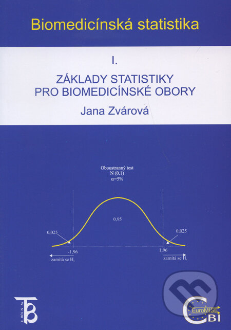 Kniha: Biomedicínská statistika I. (Jana Zvárová). Karolinum, 2011 Kniha: Biomedicínská statistika I. (Jana Zvárová). Karolinum, 2011