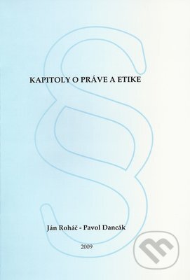 Kapitoly o práve a etike - Ján Roháč, Pavol Dancák, Ústav sociálnych vied a zdravotníctva bl. P. P. Gojdiča
