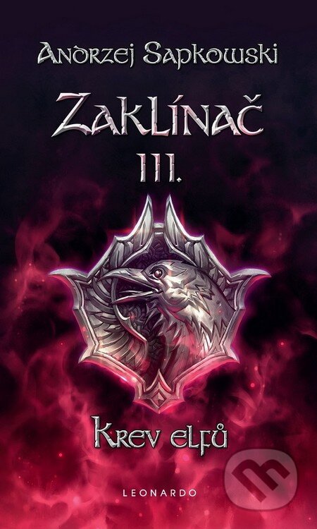 Kniha: Zaklínač III. : Krev elfů (Andrzej Sapkowski), 2011 Kniha: Zaklínač III. : Krev elfů (Andrzej Sapkowski), 2011