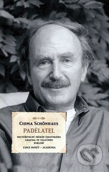 Kniha: Padělatel (Cioma Schönhaus). Academia, 2011 Kniha: Padělatel (Cioma Schönhaus). Academia, 2011