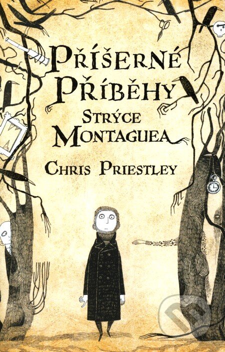 Kniha: Příšerné příběhy strýce Montaguea (Chris Priestley). Argo, 2011 Kniha: Příšerné příběhy strýce Montaguea (Chris Priestley). Argo, 2011