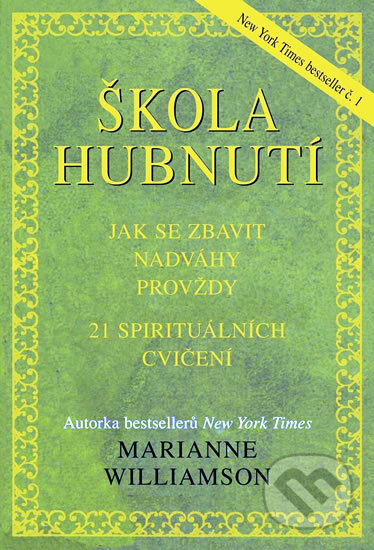 Kniha: Škola hubnutí (Marianne Williamson). Pragma, 2011 Kniha: Škola hubnutí (Marianne Williamson). Pragma, 2011