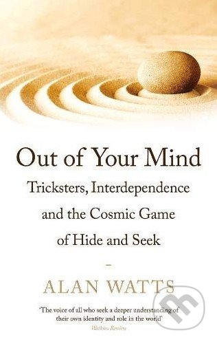 Kniha: Out of Your Mind (Alan Watts). Profile Books, 2019 Kniha: Out of Your Mind (Alan Watts). Profile Books, 2019