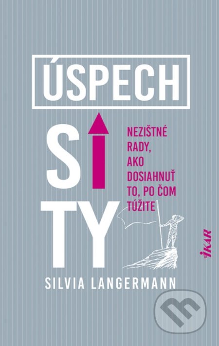 Kniha: Úspech si ty (Silvia Langermann). Ikar, 2021 Kniha: Úspech si ty (Silvia Langermann). Ikar, 2021