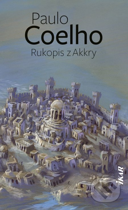 Kniha: Rukopis z Akkry (Paulo Coelho). Ikar, 2021 Kniha: Rukopis z Akkry (Paulo Coelho). Ikar, 2021
