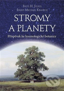 Kniha: Stromy a planety (Ernst Michael Kranich a Frits Hendrik Julius). Franesa, 2021 Kniha: Stromy a planety (Ernst Michael Kranich a Frits Hendrik Julius). Franesa, 2021