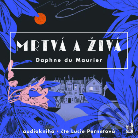 Audiokniha: Mrtvá a živá (Daphne du Maurier). OneHotBook, 2021 Audiokniha: Mrtvá a živá (Daphne du Maurier). OneHotBook, 2021