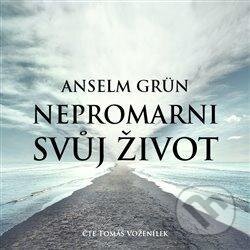 Audiokniha: Nepromarni svůj život - Mít pro co žít (Anselm Grün). Tympanum, 2021 Audiokniha: Nepromarni svůj život - Mít pro co žít (Anselm Grün). Tympanum, 2021