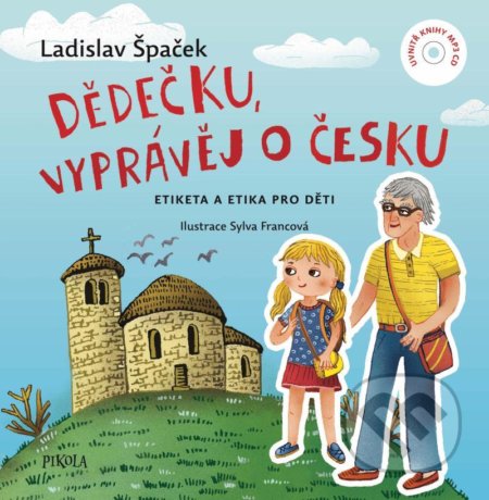 Kniha: Dědečku, vyprávěj o Česku (Ladislav Špaček). Pikola, 2021 Kniha: Dědečku, vyprávěj o Česku (Ladislav Špaček). Pikola, 2021