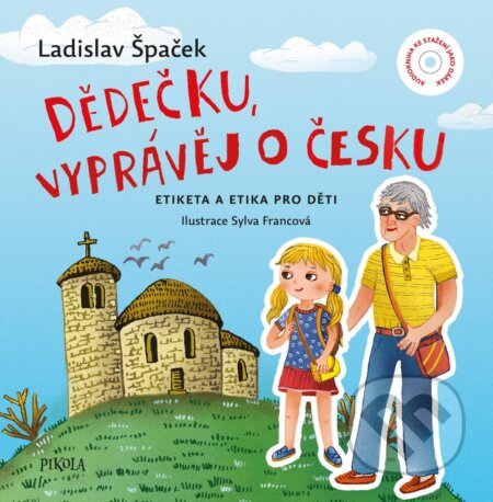 Kniha: Dědečku, vyprávěj o Česku (Ladislav Špaček). Pikola, 2021 Kniha: Dědečku, vyprávěj o Česku (Ladislav Špaček). Pikola, 2021