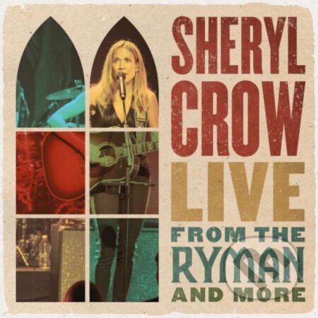 Hudební CD: Sheryl Crow: Live From The Ryman And More (Hudobné albumy). Hudobné albumy, 2021 Hudební CD: Sheryl Crow: Live From The Ryman And More (Hudobné albumy). Hudobné albumy, 2021