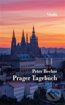 Kniha: Prager Tagebuch (Peter Becher). Vitalis, 2021 Kniha: Prager Tagebuch (Peter Becher). Vitalis, 2021