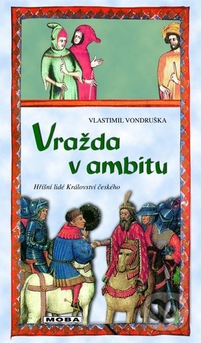 Kniha: Vražda v ambitu (Vlastimil Vondruška). Moba, 2021 Kniha: Vražda v ambitu (Vlastimil Vondruška). Moba, 2021