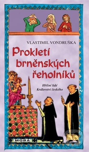 Kniha: Prokletí brněnských řeholníků (Vlastimil Vondruška). Moba, 2021 Kniha: Prokletí brněnských řeholníků (Vlastimil Vondruška). Moba, 2021