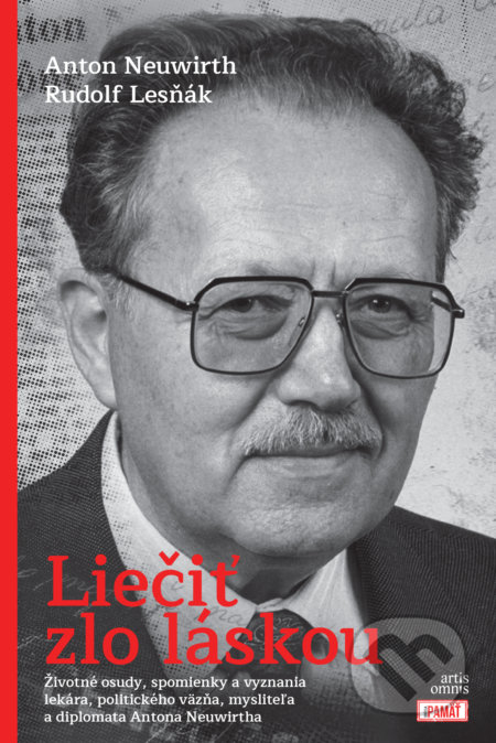 Kniha: Liečiť zlo láskou (Anton Neuwirth a Rudolf Lesňák), 2021 Kniha: Liečiť zlo láskou (Anton Neuwirth a Rudolf Lesňák), 2021