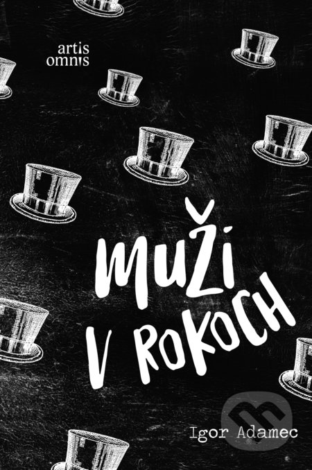 Kniha: Muži v rokoch (Igor Adamec). Artis Omnis, 2021 Kniha: Muži v rokoch (Igor Adamec). Artis Omnis, 2021