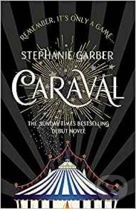 Kniha: Caraval (Stephanie Garber). Hodder and Stoughton, 2017 Kniha: Caraval (Stephanie Garber). Hodder and Stoughton, 2017