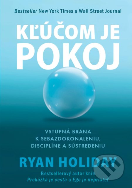 Kniha: Kľúčom je pokoj (Ryan Holiday). Eastone Books, 2021 Kniha: Kľúčom je pokoj (Ryan Holiday). Eastone Books, 2021