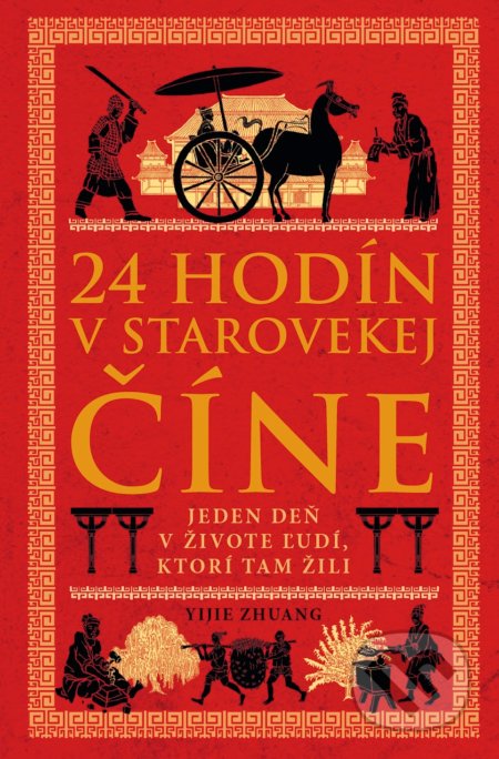 Kniha: 24 hodín v starovekej Číne (Yijie Zhuang). Eastone Books, 2021 Kniha: 24 hodín v starovekej Číne (Yijie Zhuang). Eastone Books, 2021
