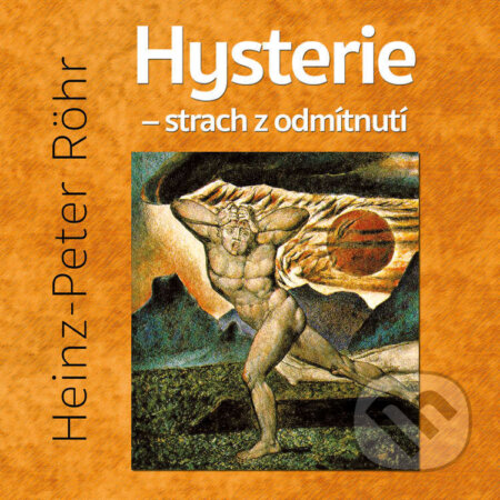 Audiokniha: Hysterie – strach z odmítnutí (Heinz-Peter Röhr). Tympanum, 2021 Audiokniha: Hysterie – strach z odmítnutí (Heinz-Peter Röhr). Tympanum, 2021